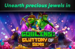 Goblins Gluttony of Gems