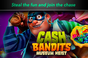 New Slot Cash Bandits Museum Heist