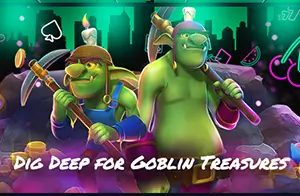 Dig deep for goblin treasures